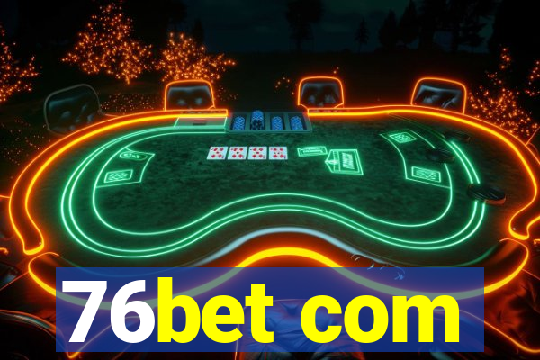 76bet com